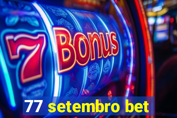 77 setembro bet